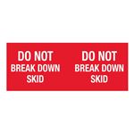 Do Not Break Down Skid - 4 x 10